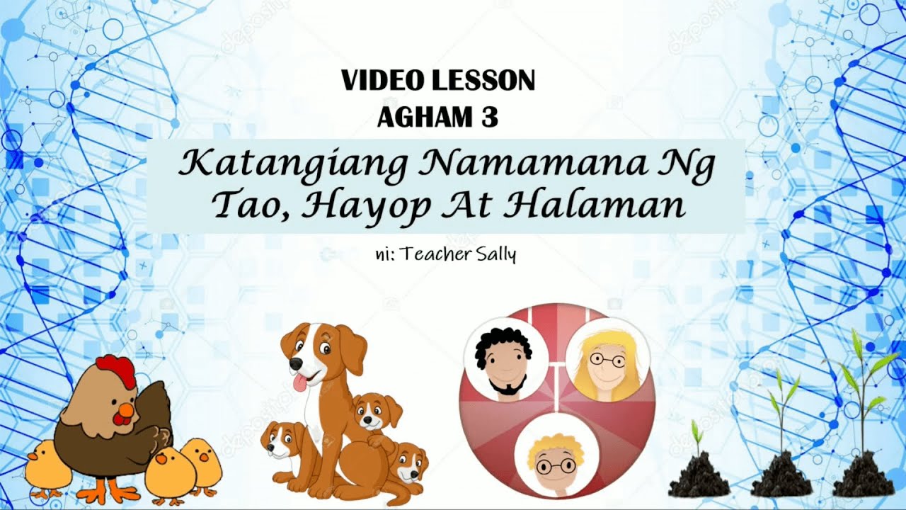 SCIENCE 3: Q2: KATANGIANG NAMAMANA NG TAO, HAYOP AT HALAMAN