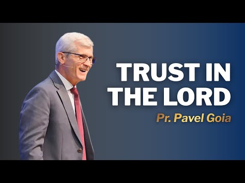Trust in the Lord | Pr. Pavel Goia