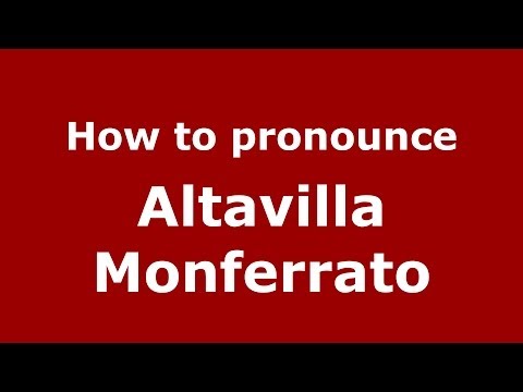 How to pronounce Altavilla Monferrato (Italian/Italy) - PronounceNames.com