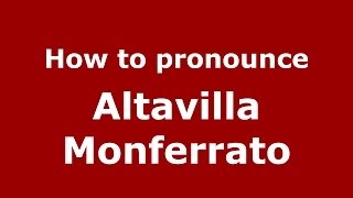 How to pronounce Altavilla Monferrato