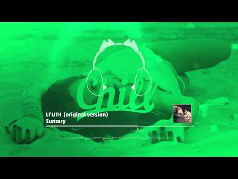 Chill.am | LI'LITH - Sunsary (original version)