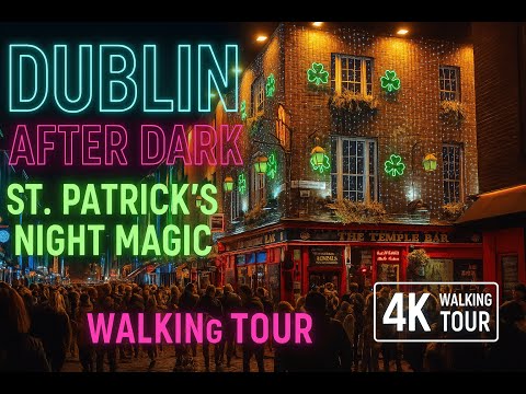 Dublin After Dark: St. Patrick’s Night Magic | 4K Walking Tour