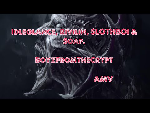 Idleglance, Rivilin, $LOTHBOI & Soap. || BoyzFromTheCrypt || Fate Amv