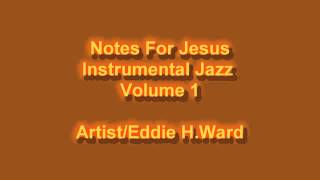Notes For JESUS Instrumental Jazz volume 1