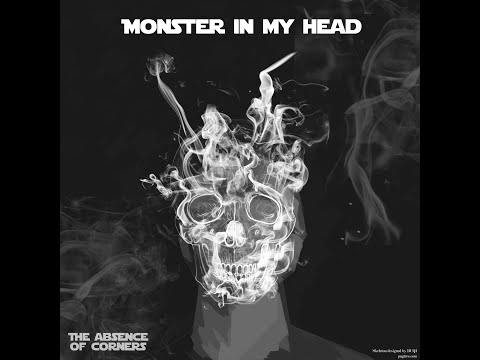 The Absence of Corners - Monster in My Head
