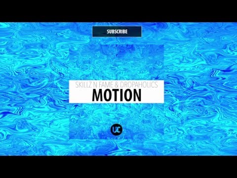Skillz N Fame & Dropaholics - Motion (Out Now)