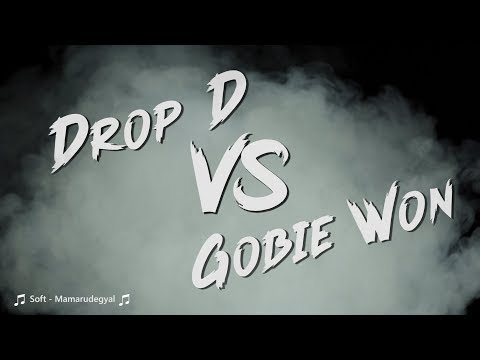 Drop D vs Gobie Won