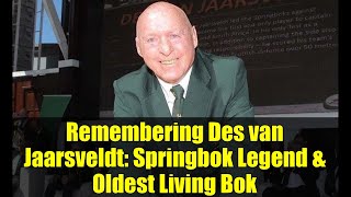 Remembering Des van Jaarsveldt: Springbok Legend & Oldest Living Bok