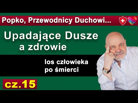 [POPKO TV – Zdrowie i Sukces] Jaki jest los człowieka po śmierci? Archiwum Zrodzenia. Upadające Dusze a zdrowie. Cz.15