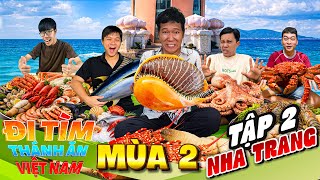 Thử Thách Đi Tìm Thánh Ăn Việt Nam Mùa 2 - Tập 2: Ăn Sập NHA TRANG Thắng 20 triệu