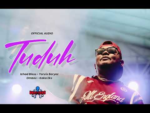 Ichad bless - TUDUH - ft Yorvix Boryaz - Om'Kev - Kaka Eks