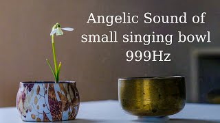 Angelic sound of a small Singing bowl 999 Hz