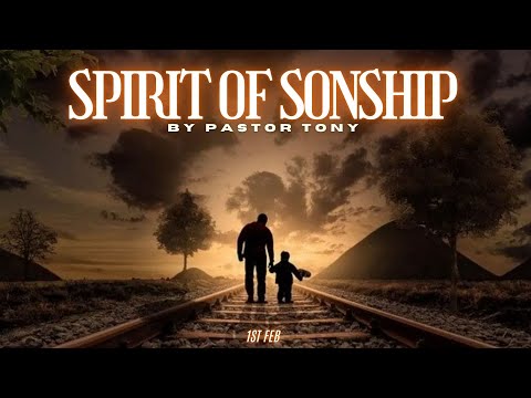 Spirit of Sonship - Pastor Tony