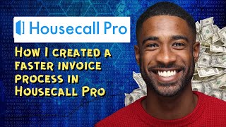 How I created a faster invoice process in Housecall Pro