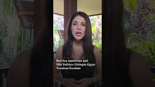 Red Sea Ambitions and Nile Politics Ethiopia Egypt Tensions Escalate