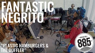 Fantastic Negrito || Live @ 885FM || &quot;Plastic Hamburgers &amp; The Duffler&quot;