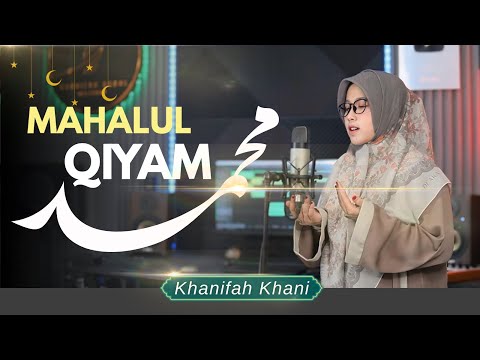 Menyentuh Hati 😭 MAHALUL QIYAM - Khanifah Khani  | SPESIAL MAULID NABI MUHAMMAD SAW (Subtitle)