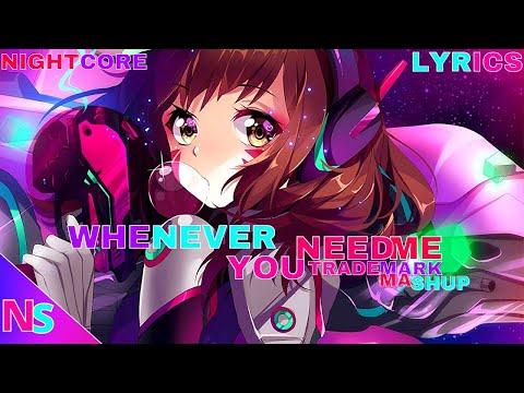 𓊈NightCore𓊉「Whenever You Need Me Lyrics」Trademark Mashup▶Gryffin ✘ Galantis ✘ Kastra(ft.NightShogun)