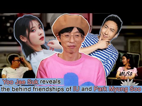 Yoo Jae-suk revealed IU and Park Myung-soo's friendship [EN/မြန်မာ]