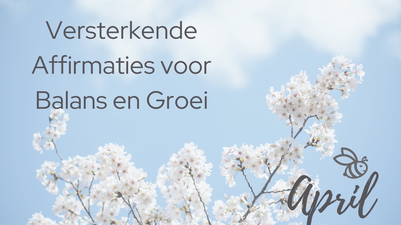 April: Tijd van Rust en Metamorfose - Versterkende Affirmaties voor Balans en Groei