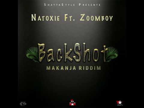 Natoxie Ft Zoomboy   Back Shot Makanja Riddim 2020