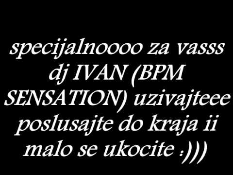 DJ IVAN VS DJ ZET BPM SENSATION MIX SPEDIAL FOR YOU ENJOY PEOPLE