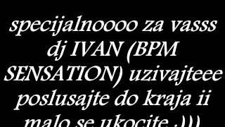 DJ IVAN VS DJ ZET BPM SENSATION MIX SPEDIAL FOR YOU ENJOY PEOPLE