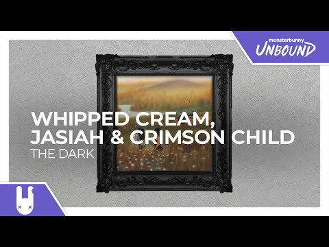 WHIPPED CREAM, Jasiah & Crimson Child - The Dark [Monstercat Remake]