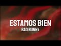 Bad Bunny - Estamos Bien (Letra/Lyrics)