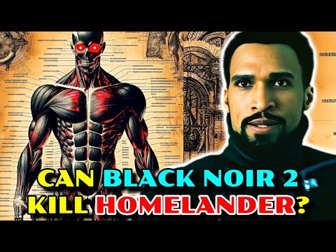 Black Noir 2 Anatomy Explored - Can He Kill Or Defeat Homelander? What Will Be His Fate?