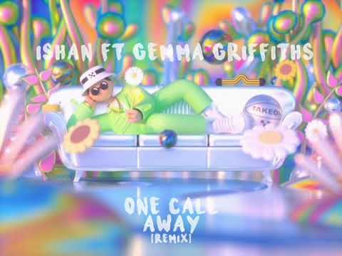 Ishan ft Gemma Griffiths [One Call Away Remix]