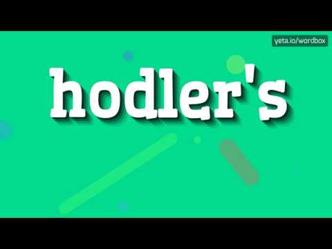 HODLER'S - HOW TO PRONOUNCE IT!?
