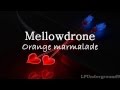 Mellowdrone-Orange marmalade (Sub.español)