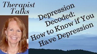 Depression Decoded Part 1; How To Know If You Have Depression and What to Do About It.