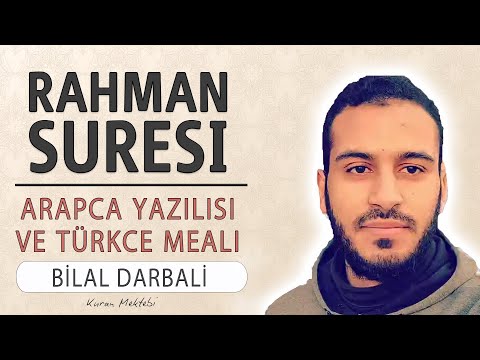 Rahman suresi anlamı dinle Bilal Darbali (Rahman suresi arapça yazılışı okunuşu ve meali)