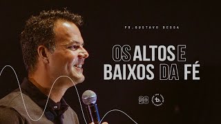 Os altos e baixos da fé I Pr. Gustavo Bessa I Igreja Diante do Trono
