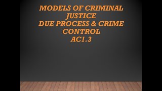 UNIT 4 AC 1.3 Models Of Criminal Justice