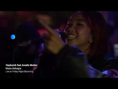 Haybomb – Masa Bahagia (feat. Avedis Mutter) [Live at Friday Night Blooming]