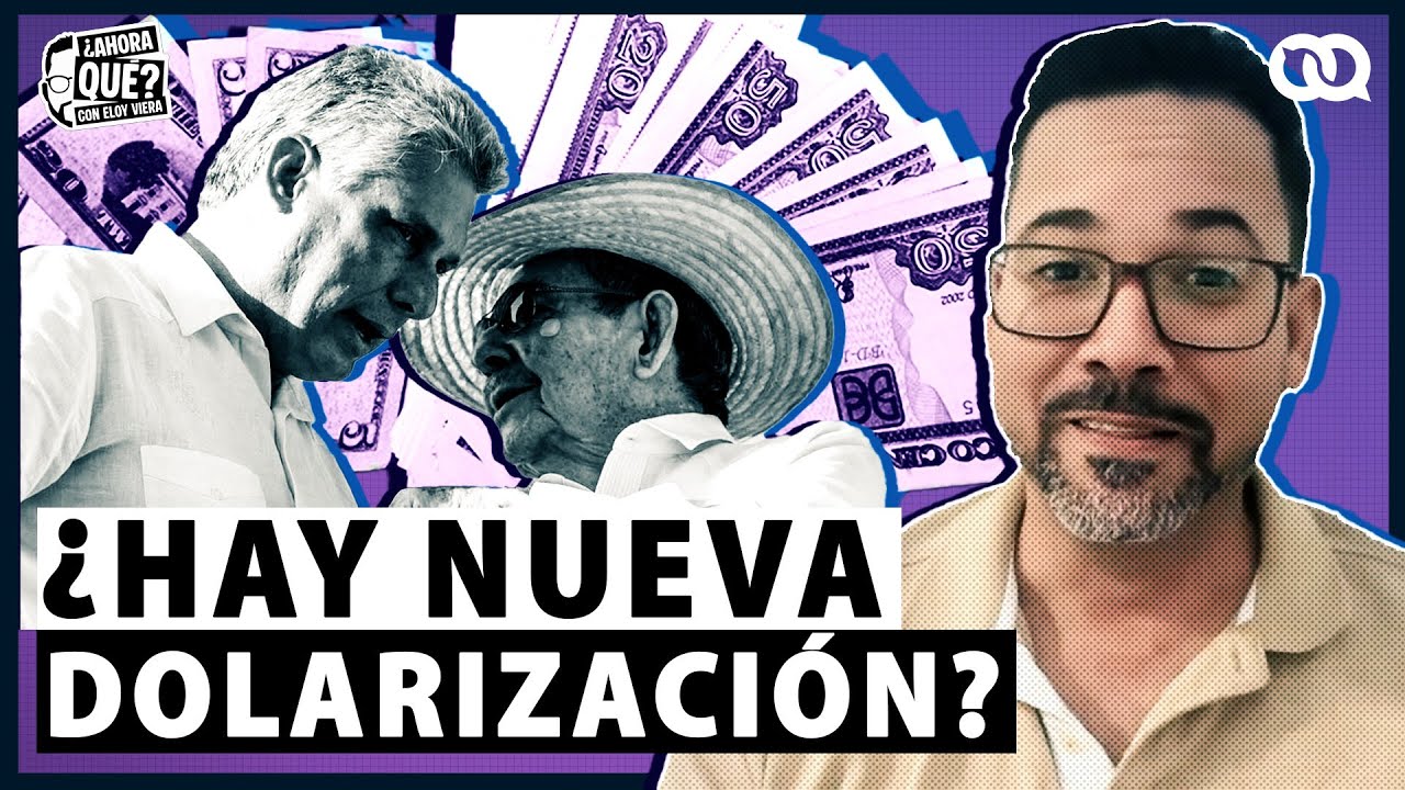 ¿Qué pasa en Cuba con la nueva DOLARIZACIÓN de la economía?