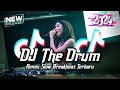 DJ The Drum Breakbeat Slow Remix Full Bass Tiktok Fyp Viral Version 2024