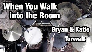 When You Walk into the Room - Bryan &amp; Katie Torwalt (Drum Cover)