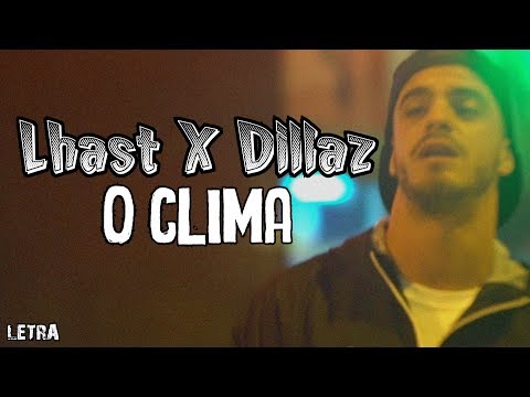 Lhast X Dillaz - O Clima (Letra)