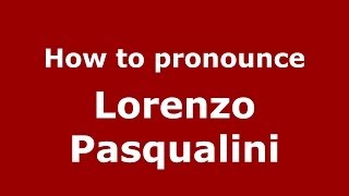 How to pronounce Lorenzo Pasqualini