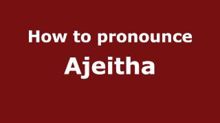 How to pronounce Ajeitha