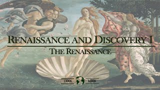 Renaissance and Discovery I - The Renaissance