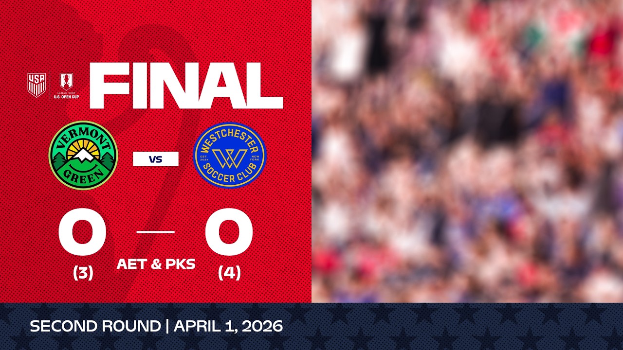 Vermont Green vs. Westchester SC | 2026 Lamar Hunt U.S. Open Cup Game Highlights