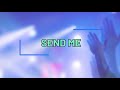SEND ME | CFC - Liveloud (with lyrics)