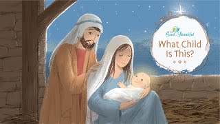 What Child Is This? | Song and Lyrics | The Good and the Beautiful