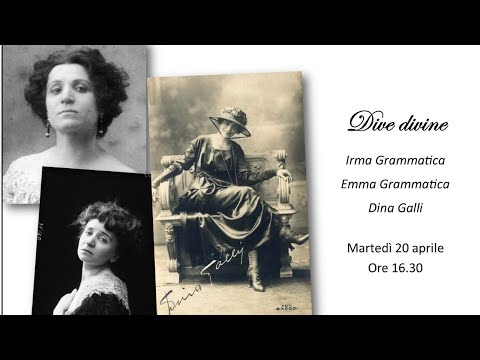 Dive, divine: Irma Grammatica Emma Grammatica e Dina Galli