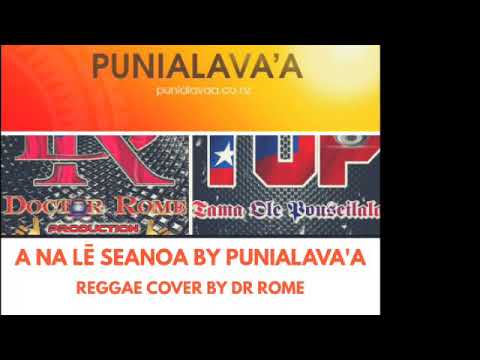 A na le seanoa by Punialava'a reggae cover by Dr Rome.